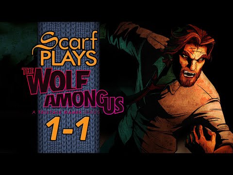 ScarfPlays Wolf Among Us - 1.1 Big & Bad