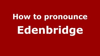 How to pronounce Edenbridge