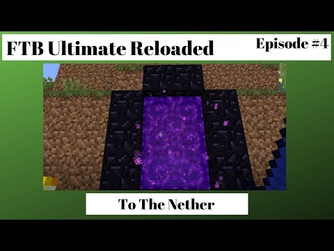 FTB Ultimate Reloaded Episode 4 - To the Nether