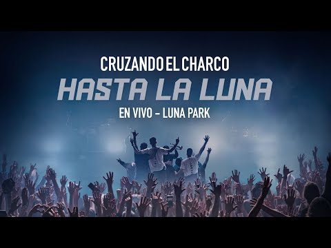 Cruzando el charco - Hasta la Luna (vivo en el Luna Park)