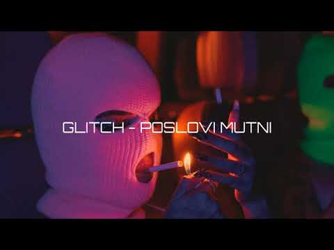 GLITCH - POSLOVI MUTNI (OFFICIAL AUDIO )