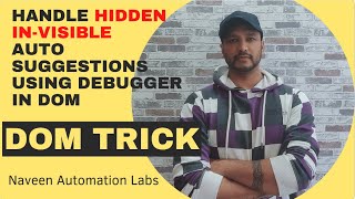 Handle Hidden Auto Suggestions Drop Down Or Search using DOM Debugger Trick