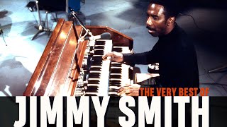 The Very Best of Jimmy Smith - The Greatest Works of The Incredible Organ Player