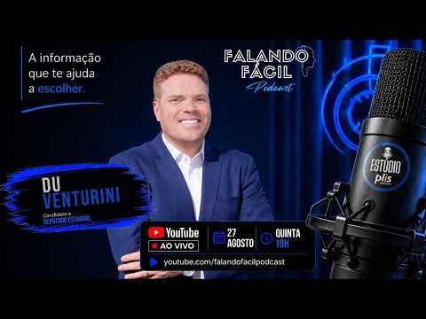 ELEIÇÕES 2026  (CANDIDATO A DEPUTADO ESTADUAL DE SÃO PAULO) DU VENTURINI - FALANDO FACIL PODCAST