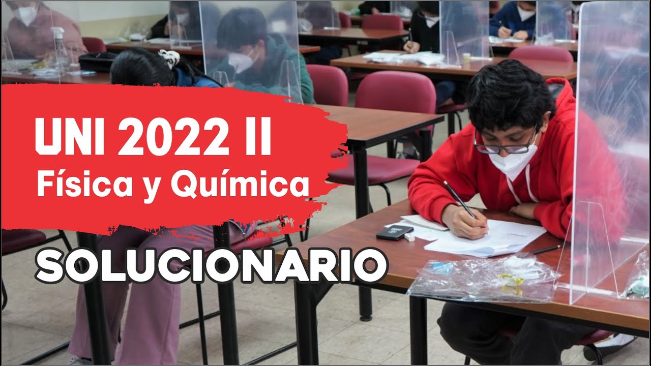 ✨ SOLUCIONARIO ✍ UNI 2022 II 📢Física y química