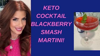 KETO COCKTAIL/BLACKBERRY SMASH MARTINI