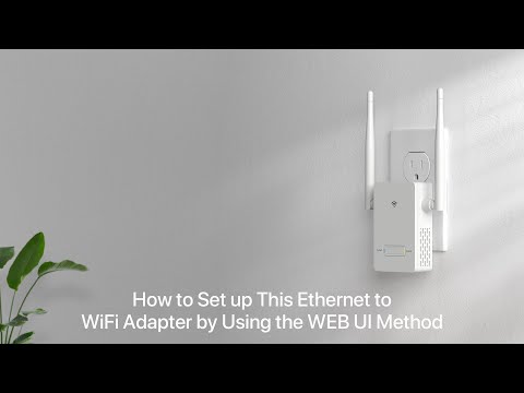 How to Set up This WiFi to Ethernet Adapter, WEB UI Method
