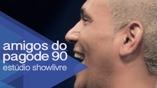 Amigos do Pagode 90 - Me Apaixonei Pela Pessoa Errada (Ao Vivo no Estúdio Showlivre 2014)