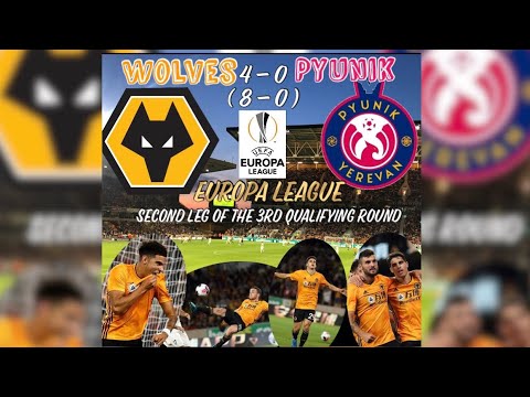 Wolves 4 - 0 Pyunik (Aggregate 8-0)| (15/08/19) My Match Highlights| Europa League - 3rd round