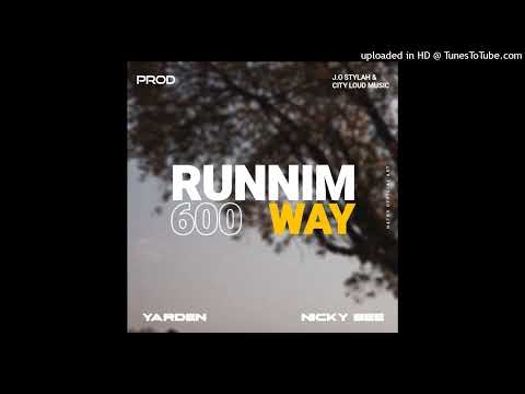 Runnim 600 Way(2024)-Yarden ft.Nicky Bee(J.O Stylah &CityLoudMusic)