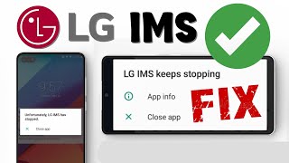 LG IMS Stopping | FIX LG IMS KEEPS STOPPING ERROR