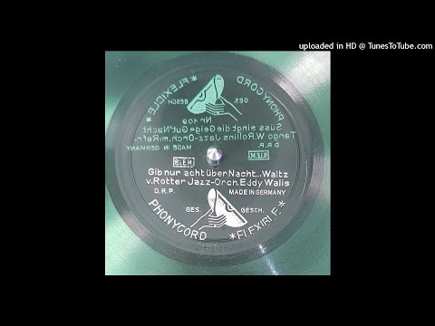 Gib nur acht über Nacht - Jazz Orchester Eddy Walis - 1930