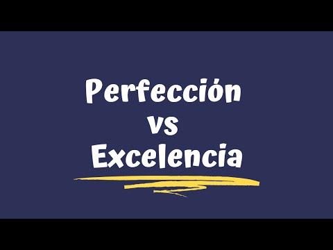 Perfección vs Excelencia