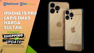 COCOK BUAT SULTAN, Inilah Penampakan iPhone 15 Pro BERLAPIS EMAS, Harganya Dijual Rp 136 Juta