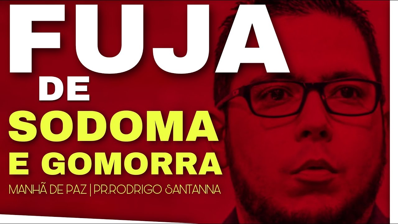NÃO PERMANEÇA EM SODOMA E GOMORRA | MANHÃ DE PAZ | PR.RODRIGO SANTANNA