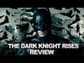 The Dark Knight Rises Review - IGN Review