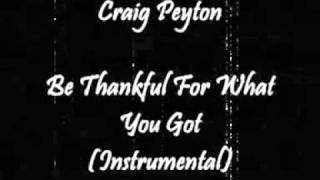 Craig Peyton - Be Thankful For What You Got (Instrumental)