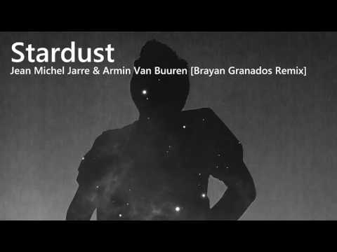 Stardust - Jean Michel Jarre & Armin Van Buuren [Brayan Granados Remix]