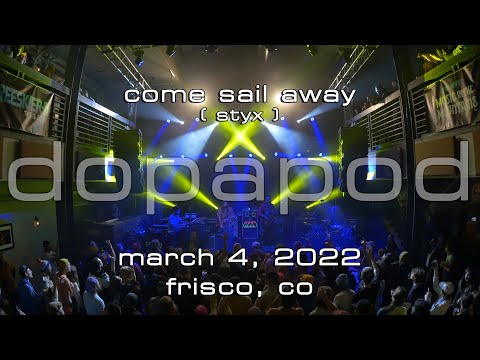 Dopapod | Come Sail Away | (Styx) | 2022-03-04 | 10 Mile Music Hall | Frisco, CO | [4K]