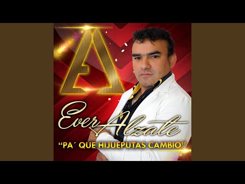 PA QUE HIJUEPUTAS CAMBIO