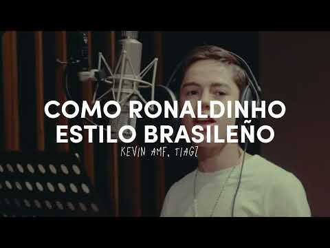 Kevin AMF, Tiagz - Como ronaldinho estilo brasileño (Letra) 2024