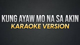 KUNG AYAW MO NA SA AKIN - Sugarfree | Karaoke Version | koolSound