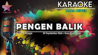 Download lagu PENGEN BALIK KARAOKE || NADA CEWEK mp3