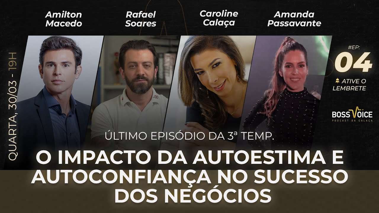 IMPACTO DA AUTOESTIMA E AUTOCONFIANÇA NO SUCESSO DOS NEGÓCIOS - BOSS VOICE 4º Episódio  Temporada #3