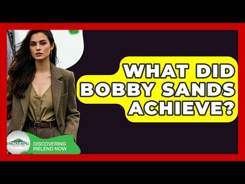What Did Bobby Sands Achieve? - Discovering Ireland Now