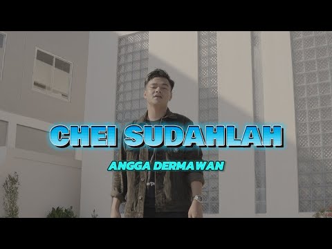 CHEI SUDAHLAH - ANGGA DERMAWAN ( ORIGINAL MUSIC VIDEO )