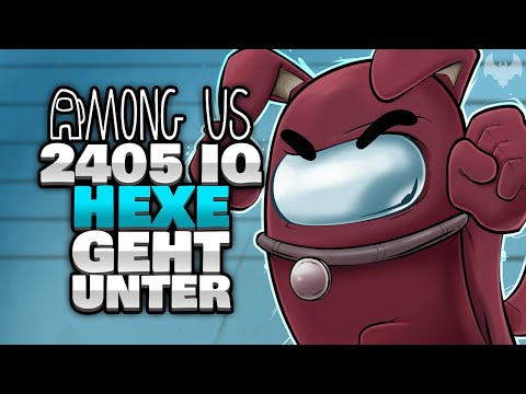 2405 IQ HEXE GEHT UNTER... 🧙‍♀️ - ♠ Among Us ♠