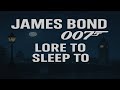 James Bond Lore To Sleep To Story Told With Relaxing Music Voice