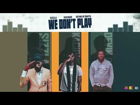 Devin Di Dakta, Sizzla, Kacique - We Don't Play (Official Audio)