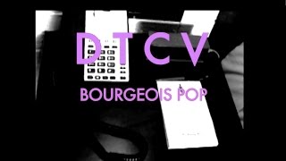 DTCV - Bourgeois Pop (Extended Version)