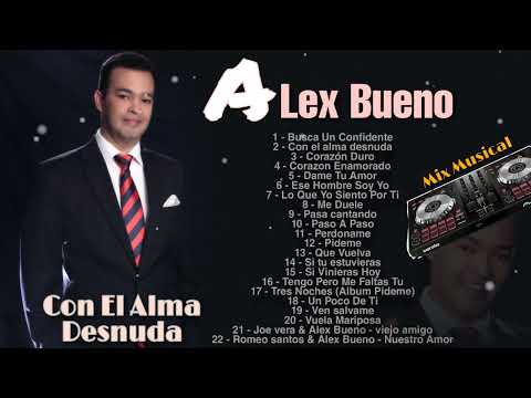 Alex Bueno - Mix completo de sus mejores bachata [ Con el alma desnuda ] para beber Romo 🥃