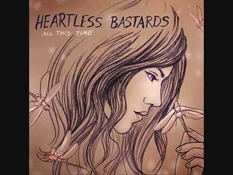 Heartless Bastards- Came A Long Way