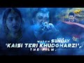Kaisi Teri Khudgharzi, the film, Releasing This Sunday on ARY Films YouTube Channel