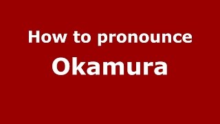 How to pronounce Okamura