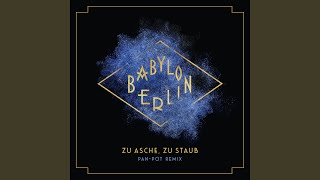 Zu Asche, Zu Staub (Pan-Pot Remix) (Music from the Original TV Series "Babylon Berlin")