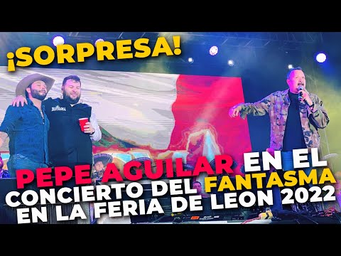 El Fantasma FT Pepe Aguilar en la Feria de Leon 2022 (En vivo)