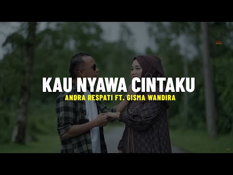 Kau Nyawa Cintaku - Andra Respati ft. Gisma Wandira (Lirik)