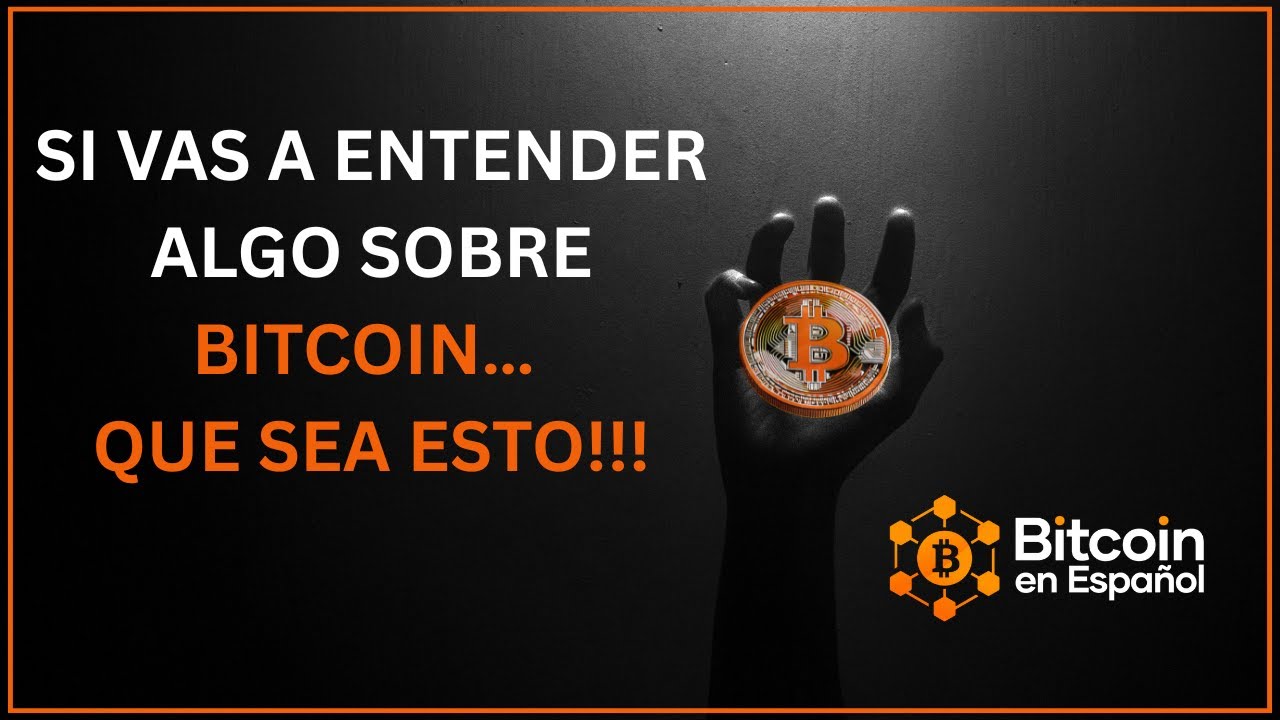 Si vas a entender algo sobre Bitcoin… que sea esto