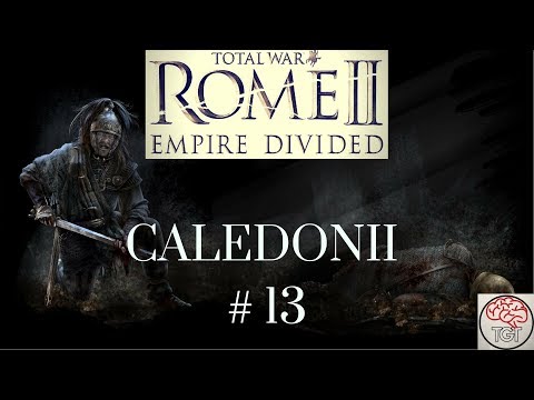 Rome 2 Total War | Empire Divided | Caledonia Part 13