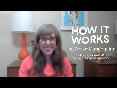 How it Works: The Art of Cataloguing with Curator Ann Poulson