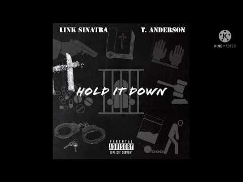 HOLD IT DOWN - LINK SINATRA x T.ANDERSON