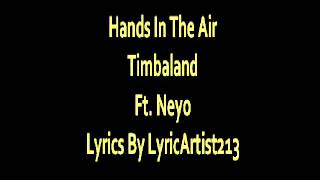 Hands In The Air (Lyrics) Timbaland Ft. Neyo