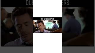 Due date movie bloopers.