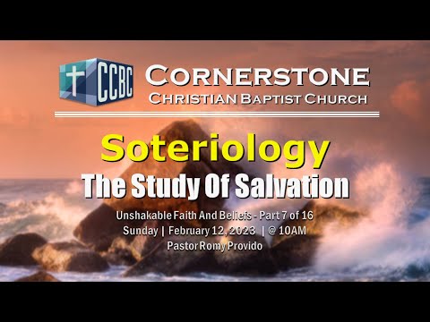 Soteriology - The Study Of Salvation | Unshakable Faith And Beliefs - Part 7 of 16 | Feb 12, 2023