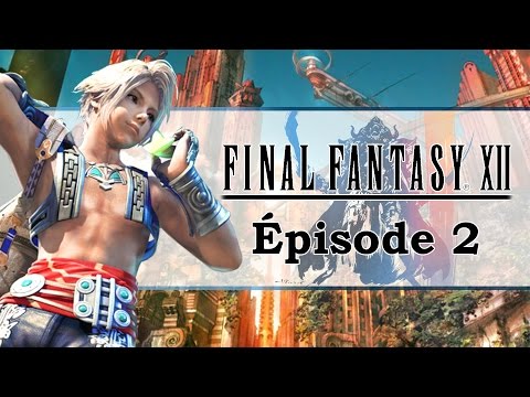 FINAL FANTASY XII HD : Le désert de Dalmasca | Let's play FR #2