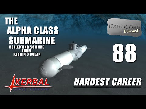 Kerbal Space Program | Hardest Career | 88 | The Alpha Class Submarine (At Least It Submerges)